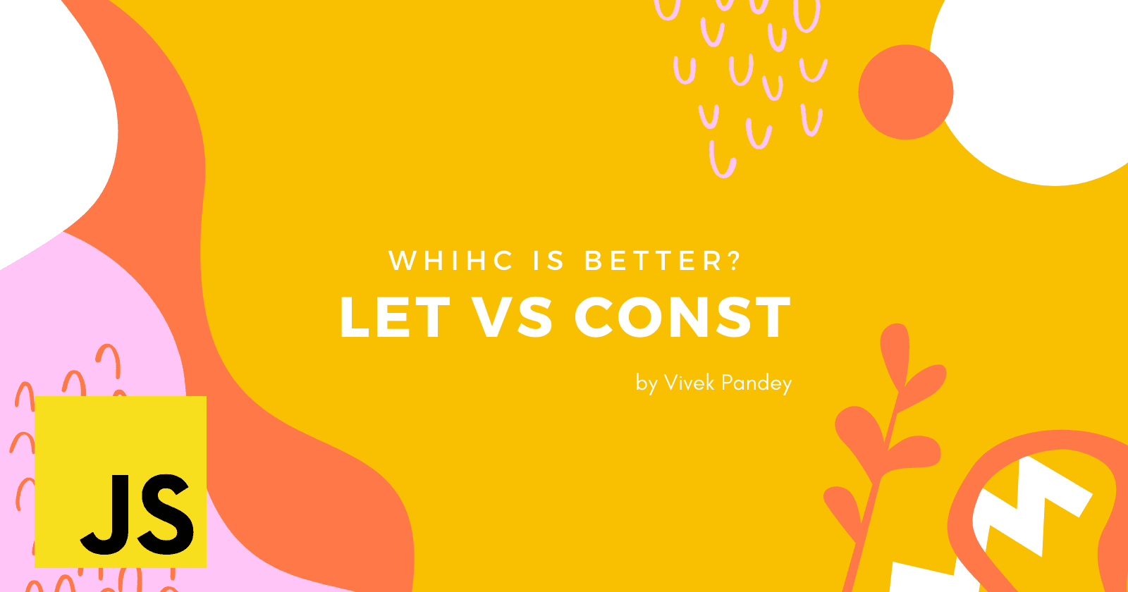 What to use Let or Const?