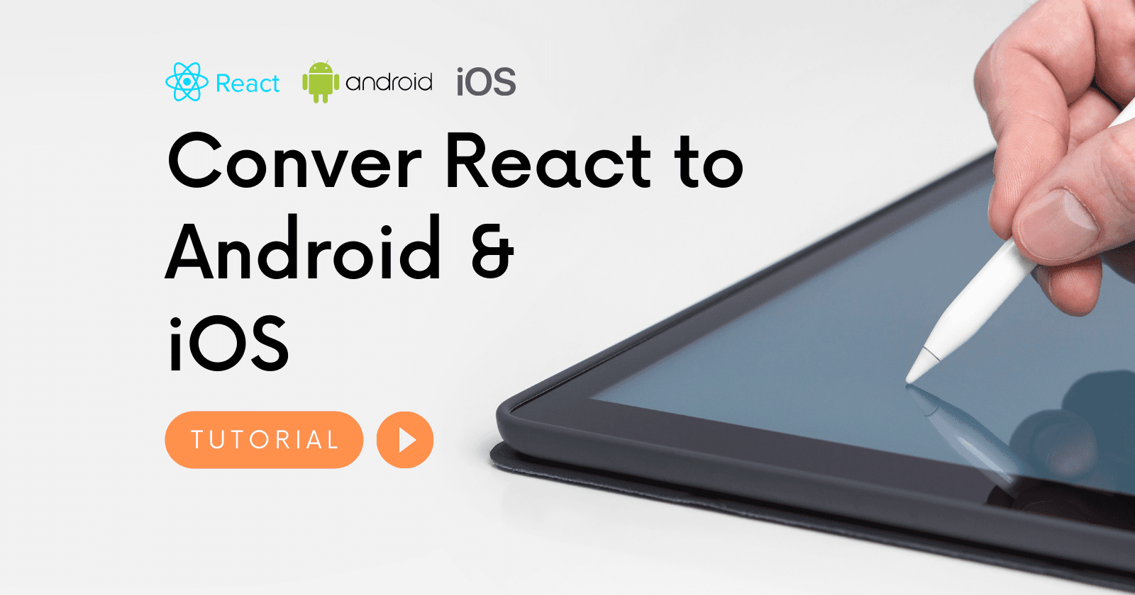 Covert your React app into native app (Android & iOS)